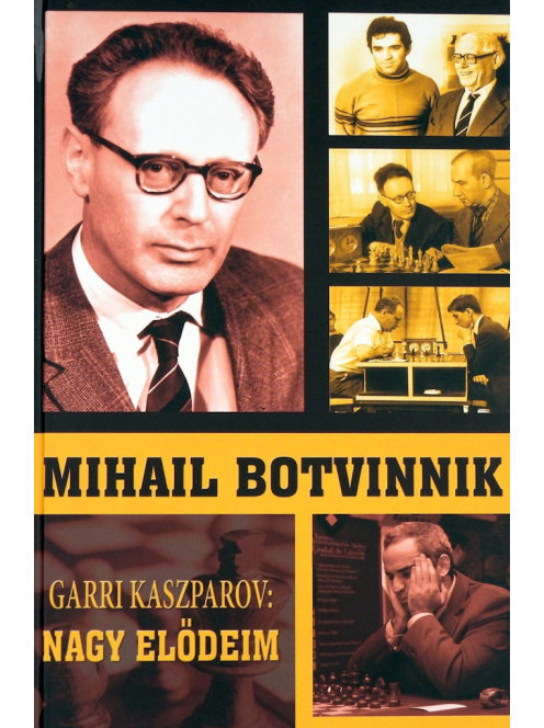 Garri Kaszparov: Nagy Elődeim - Mihail Botvinnik