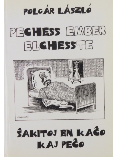   Polgár László: Pechess ember elchesste - Sakitoj en kaco kaj peco